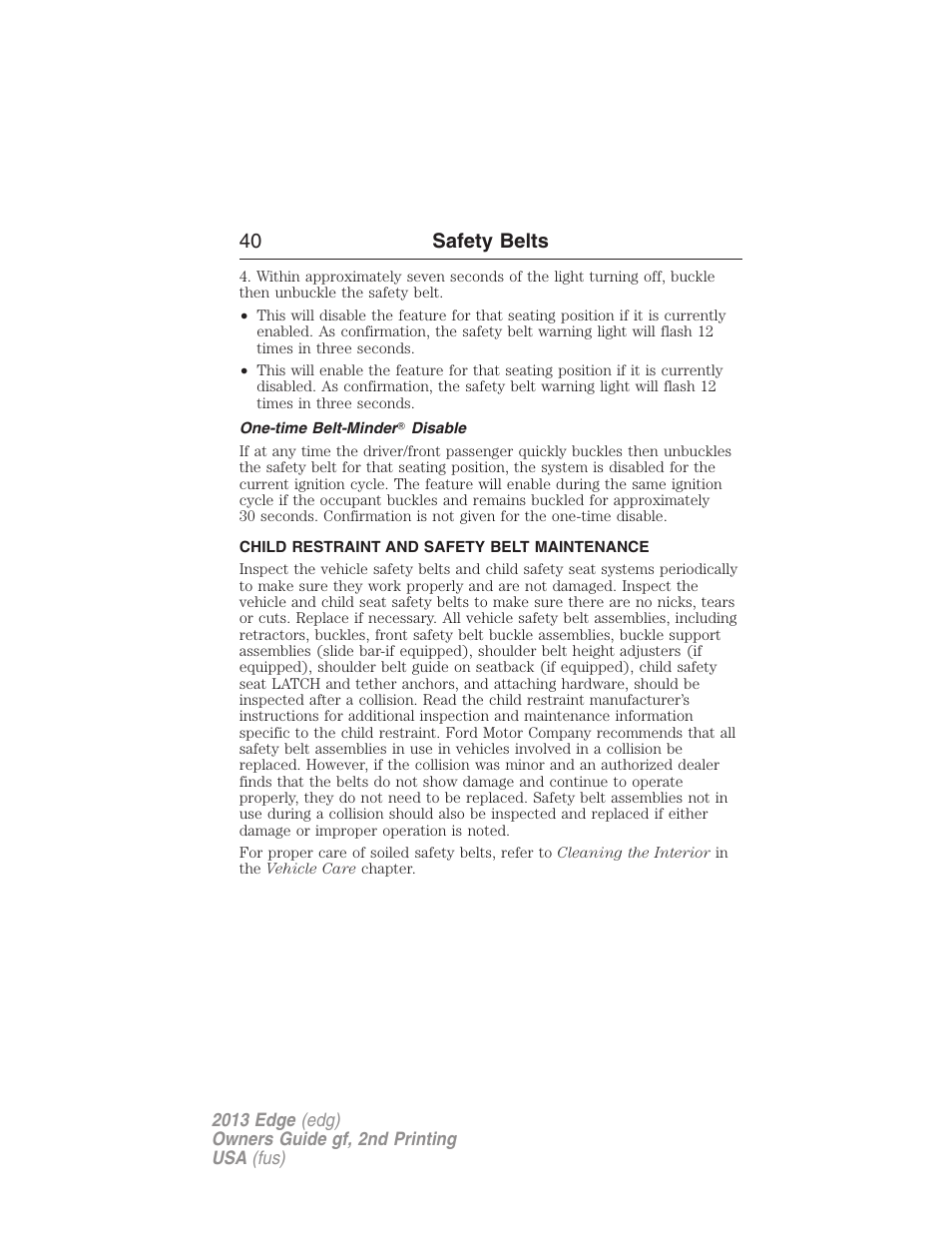 One-time belt-minder? disable, Child restraint and safety belt maintenance, 40 safety belts | FORD 2013 Edge v.2 User Manual | Page 40 / 513