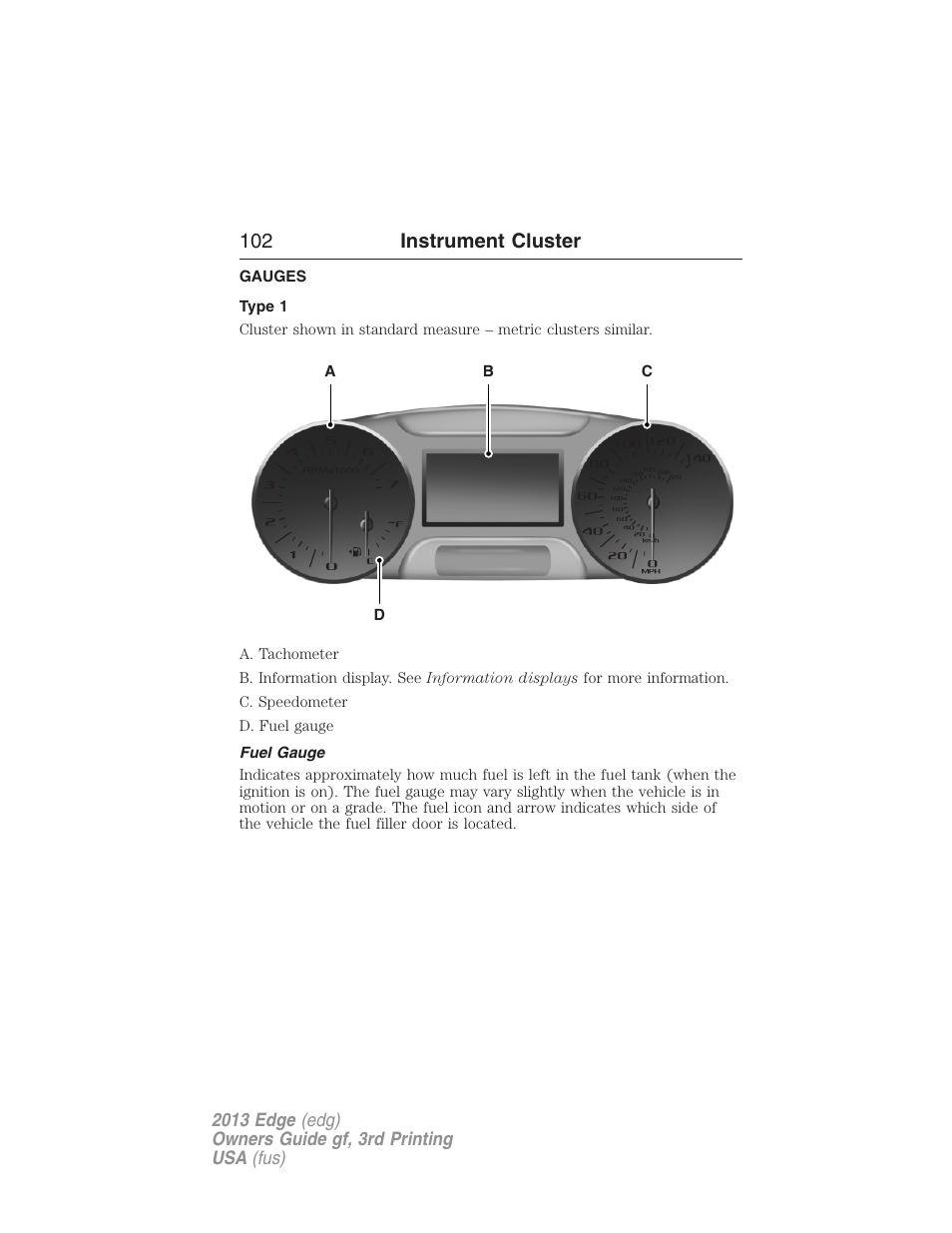 Instrument cluster, Gauges, Type 1 | Fuel gauge, 102 instrument cluster | FORD 2013 Edge v.3 User Manual | Page 103 / 521