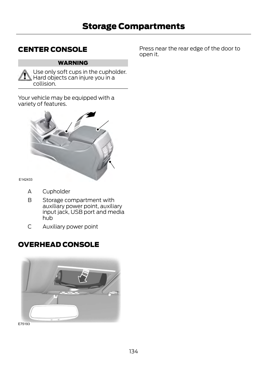 Storage compartments, Center console, Ab c | Overhead console | FORD 2013 Escape v.1 User Manual | Page 134 / 423