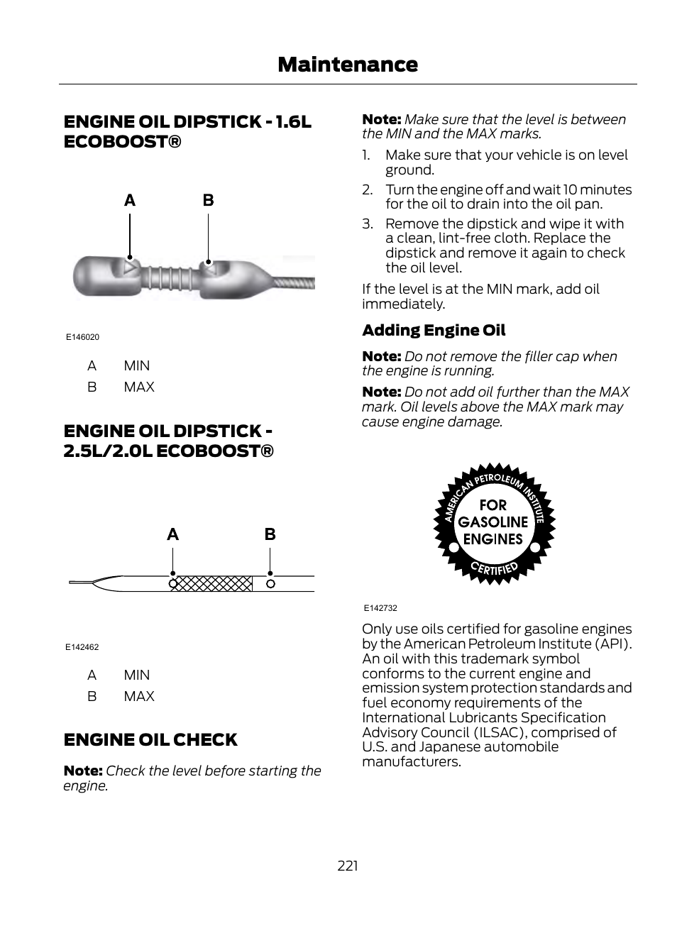 Engine oil dipstick - 1.6l, Ecoboost, Engine oil dipstick - 2.5l/2.0l | Engine oil check, Maintenance, Engine oil dipstick - 1.6l ecoboost, Engine oil dipstick - 2.5l/2.0l ecoboost | FORD 2013 Escape v.1 User Manual | Page 221 / 423