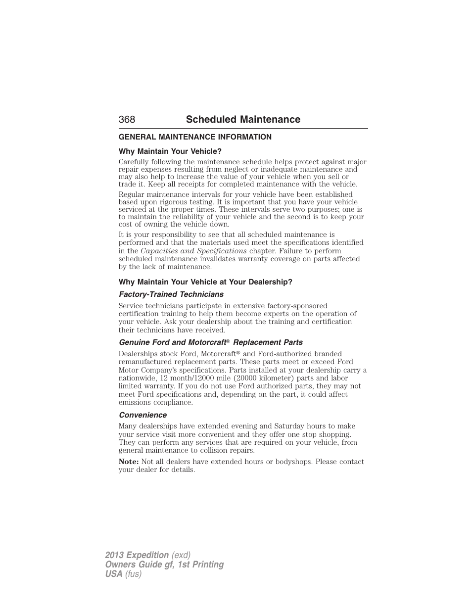 Scheduled maintenance, General maintenance information, Why maintain your vehicle | Why maintain your vehicle at your dealership, Factory-trained technicians, Genuine ford and motorcraft? replacement parts, Convenience, 368 scheduled maintenance | FORD 2013 Expedition v.1 User Manual | Page 368 / 497