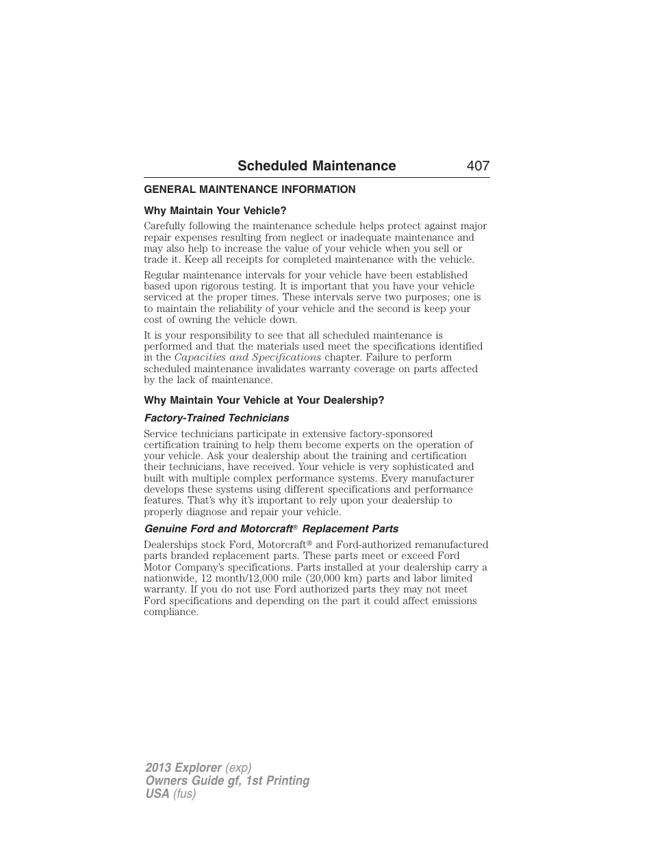 Scheduled maintenance, General maintenance information, Why maintain your vehicle | Why maintain your vehicle at your dealership, Factory-trained technicians, Genuine ford and motorcraft? replacement parts, Scheduled maintenance 407 | FORD 2013 Explorer v.1 User Manual | Page 407 / 576