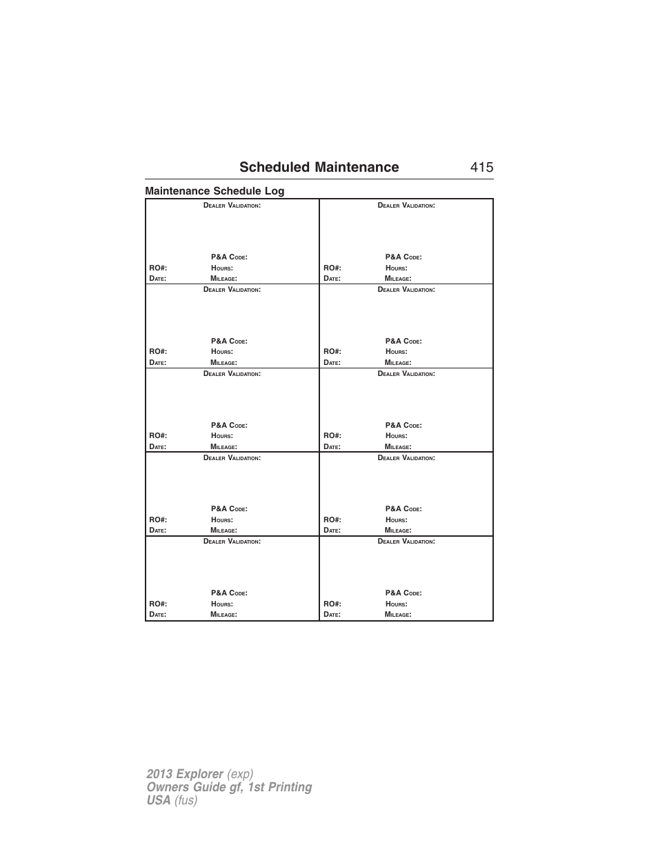 Maintenance schedule log, Scheduled maintenance 415 | FORD 2013 Explorer v.1 User Manual | Page 415 / 576