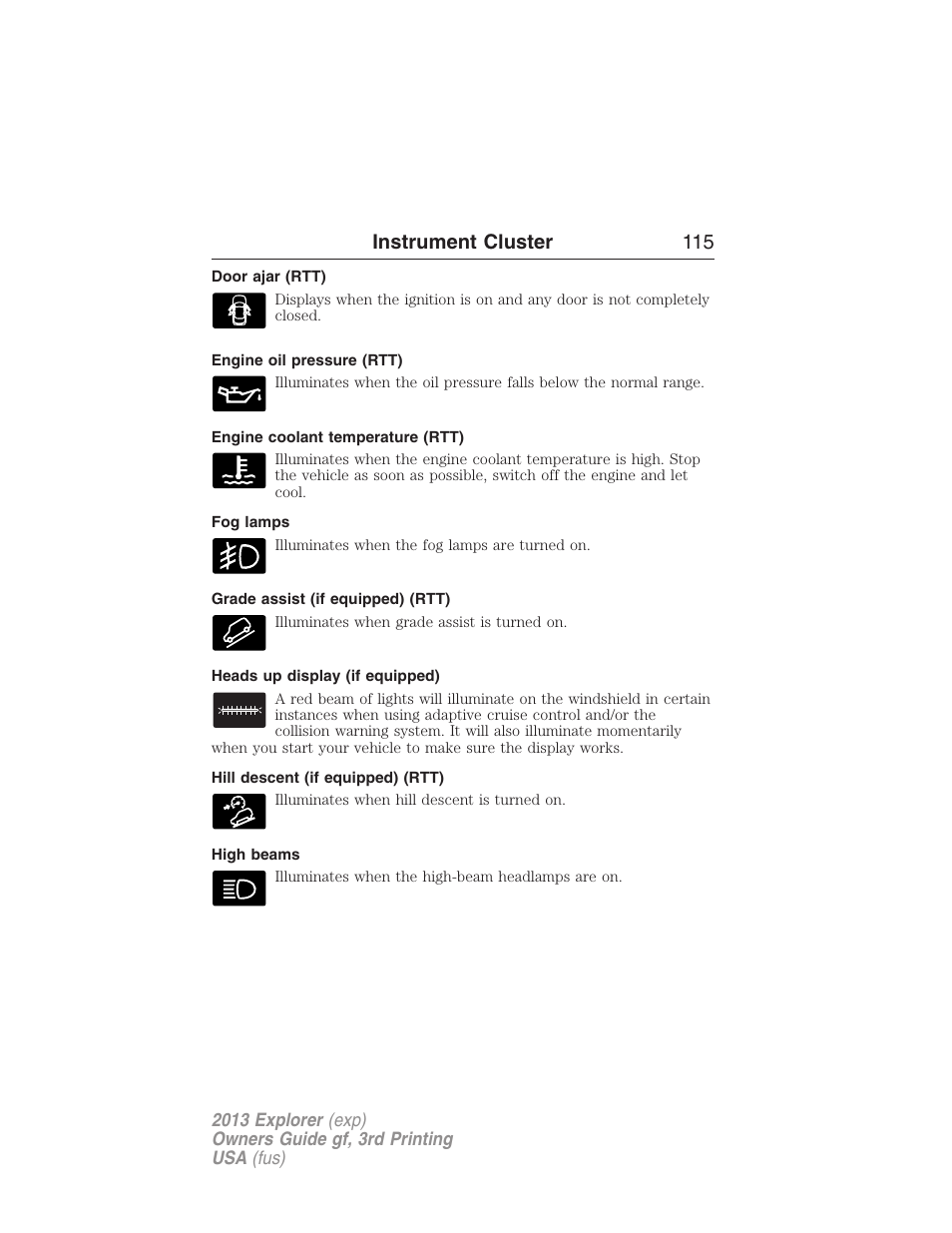 Door ajar (rtt), Engine oil pressure (rtt), Engine coolant temperature (rtt) | Fog lamps, Grade assist (if equipped) (rtt), Heads up display (if equipped), Hill descent (if equipped) (rtt), High beams, Instrument cluster 115 | FORD 2013 Explorer v.3 User Manual | Page 116 / 579