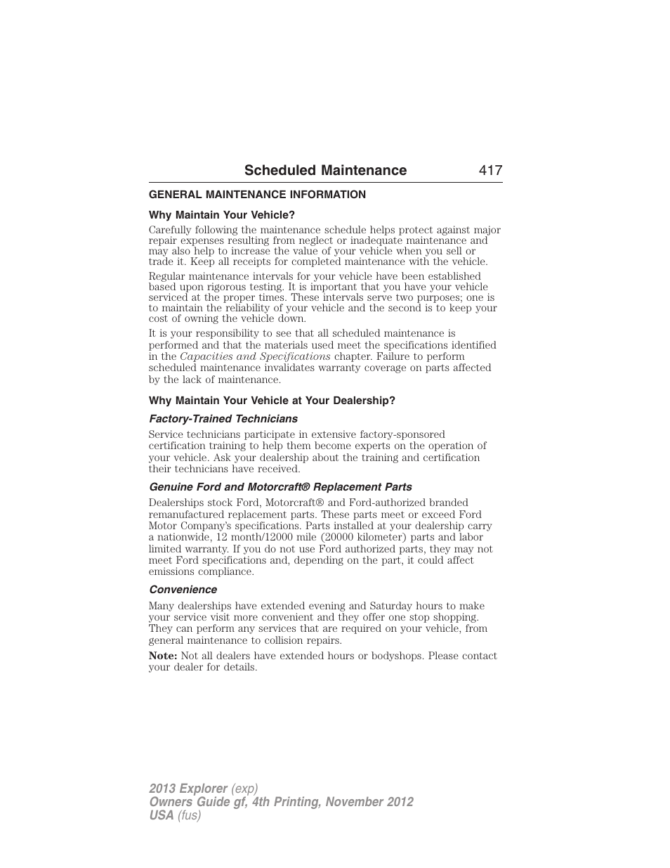 Scheduled maintenance, General maintenance information, Why maintain your vehicle | Why maintain your vehicle at your dealership, Factory-trained technicians, Genuine ford and motorcraft® replacement parts, Convenience, Scheduled maintenance 417 | FORD 2013 Explorer v.4 User Manual | Page 418 / 586