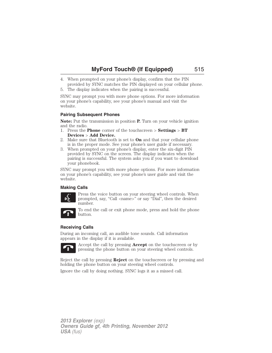 Pairing subsequent phones, Making calls, Receiving calls | Myford touch® (if equipped) 515 | FORD 2013 Explorer v.4 User Manual | Page 516 / 586