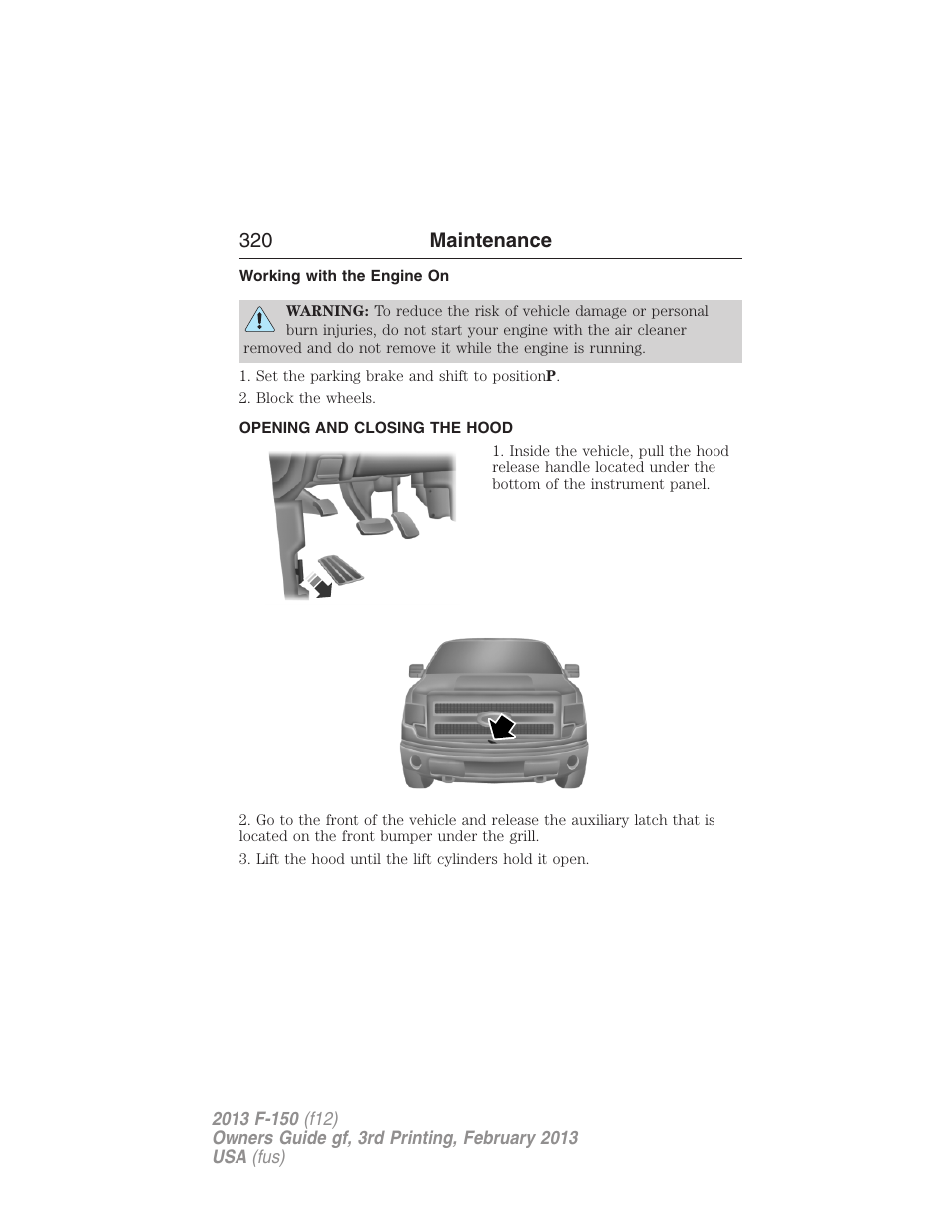 Working with the engine on, Opening and closing the hood, 320 maintenance | FORD 2013 F-150 v.3 User Manual | Page 321 / 592