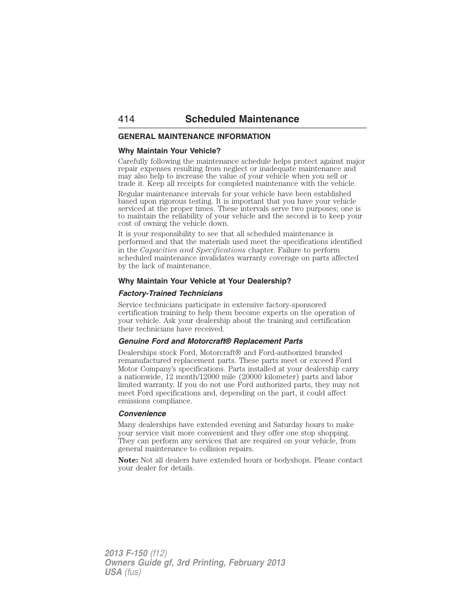 Scheduled maintenance, General maintenance information, Why maintain your vehicle | Why maintain your vehicle at your dealership, Factory-trained technicians, Genuine ford and motorcraft® replacement parts, Convenience, 414 scheduled maintenance | FORD 2013 F-150 v.3 User Manual | Page 415 / 592