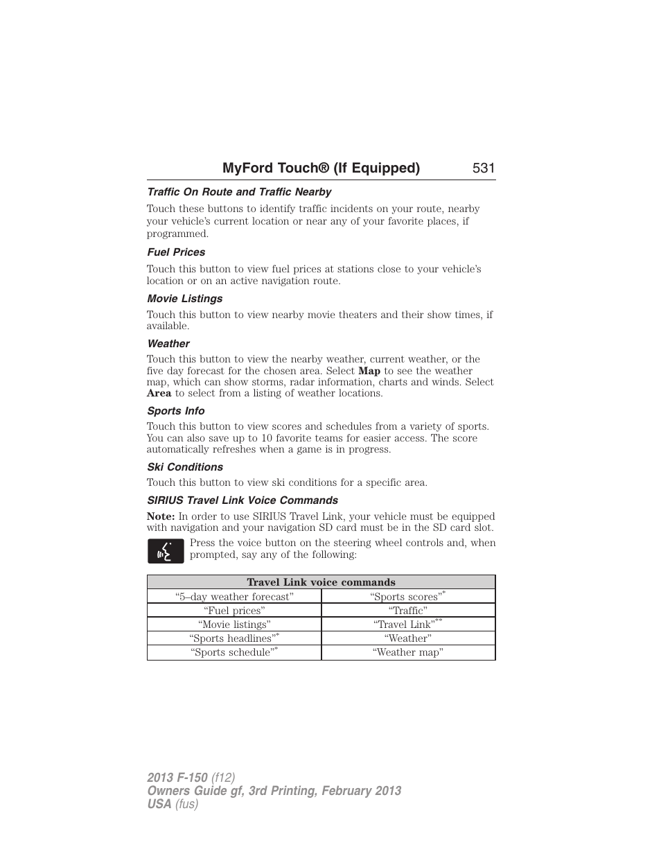 Traffic on route and traffic nearby, Fuel prices, Movie listings | Weather, Sports info, Ski conditions, Sirius travel link voice commands, Myford touch® (if equipped) 531 | FORD 2013 F-150 v.3 User Manual | Page 532 / 592