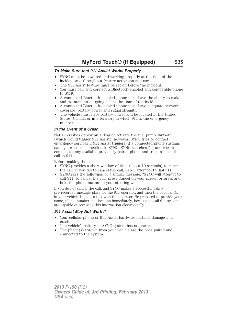 To make sure that 911 assist works properly, In the event of a crash, 911 assist may not work if | Myford touch® (if equipped) 535 | FORD 2013 F-150 v.3 User Manual | Page 536 / 592