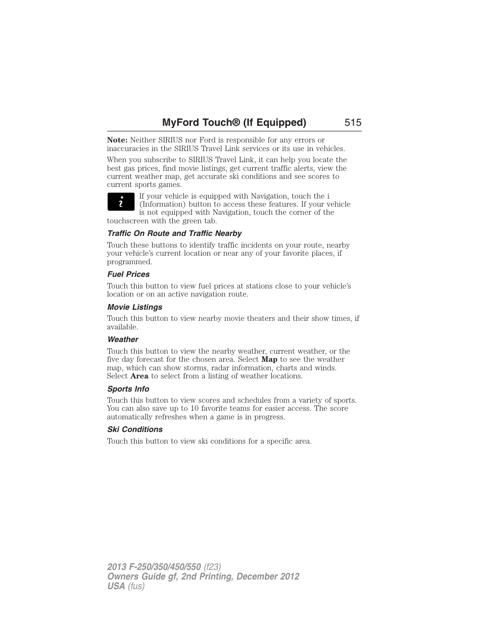 Traffic on route and traffic nearby, Fuel prices, Movie listings | Weather, Sports info, Ski conditions, Myford touch® (if equipped) 515 | FORD 2013 F-550 v.2 User Manual | Page 516 / 579