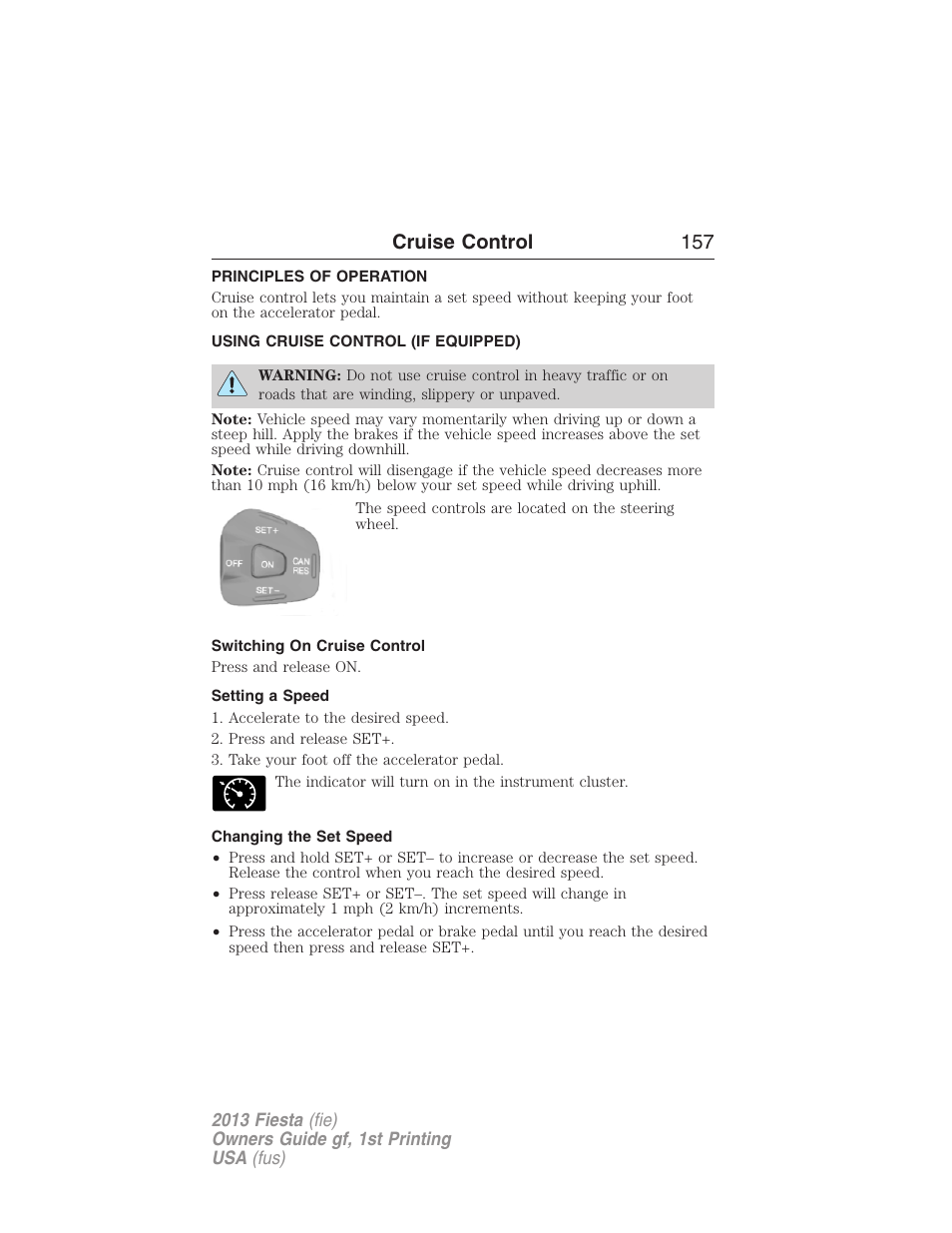 Cruise control, Principles of operation, Using cruise control (if equipped) | Switching on cruise control, Setting a speed, Changing the set speed, Cruise control 157 | FORD 2013 Fiesta v.1 User Manual | Page 157 / 341