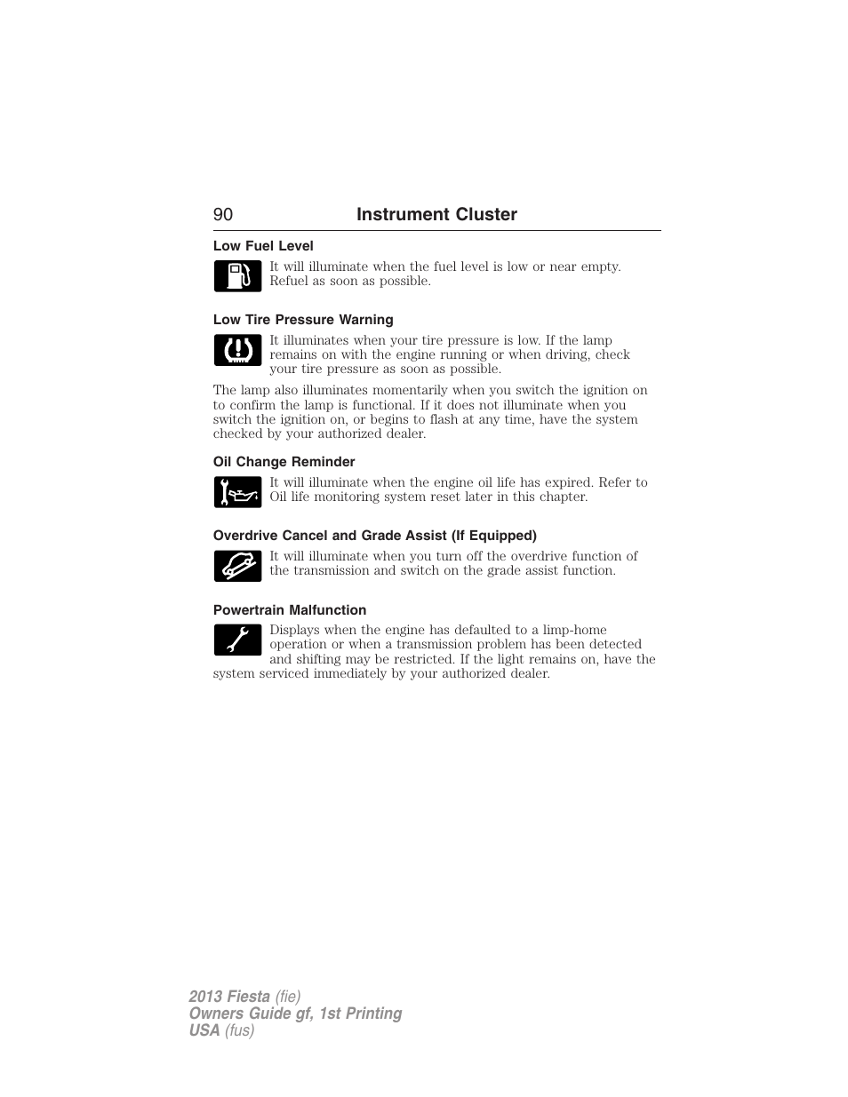 Low fuel level, Low tire pressure warning, Oil change reminder | Overdrive cancel and grade assist (if equipped), Powertrain malfunction, 90 instrument cluster | FORD 2013 Fiesta v.1 User Manual | Page 90 / 341