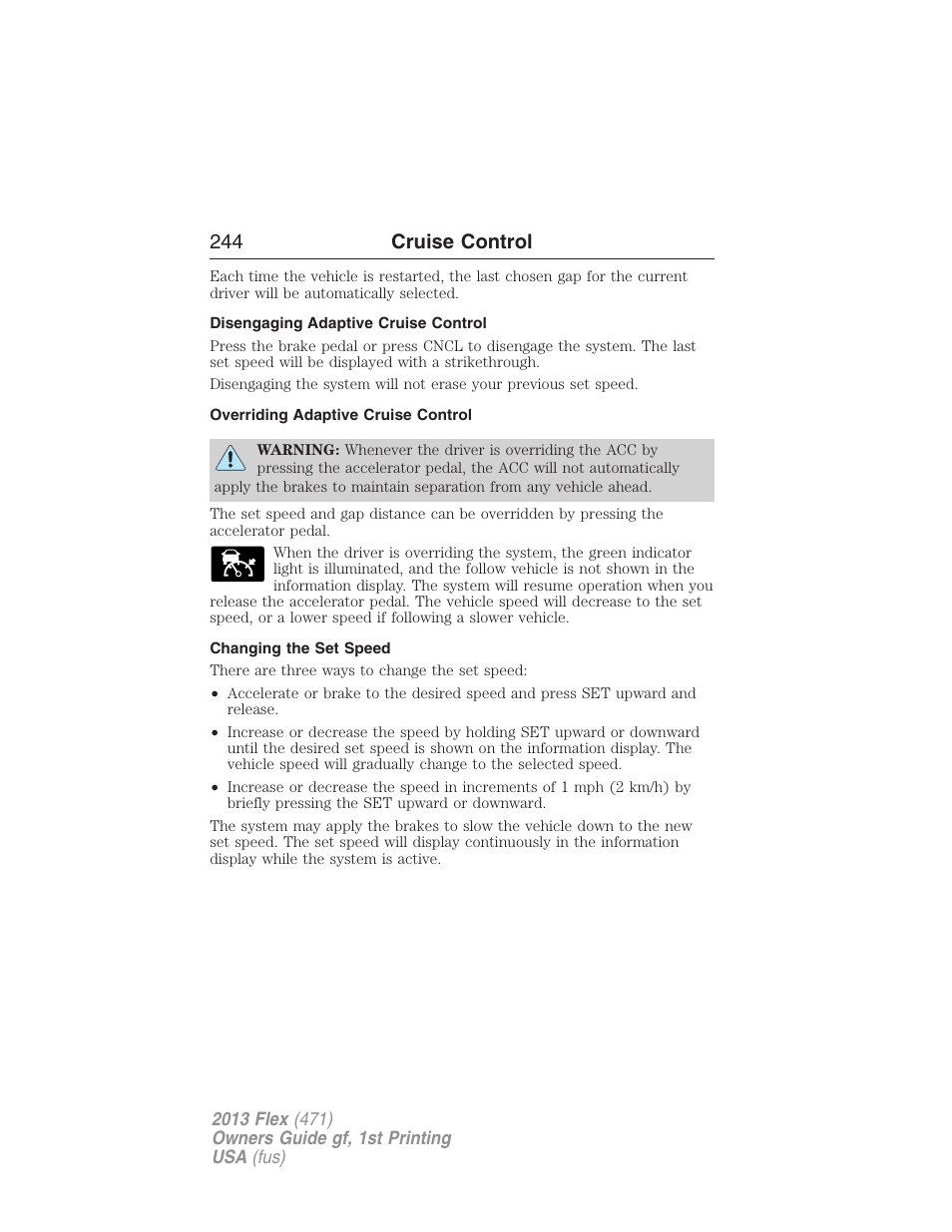 Disengaging adaptive cruise control, Overriding adaptive cruise control, Changing the set speed | 244 cruise control | FORD 2013 Flex v.1 User Manual | Page 244 / 558