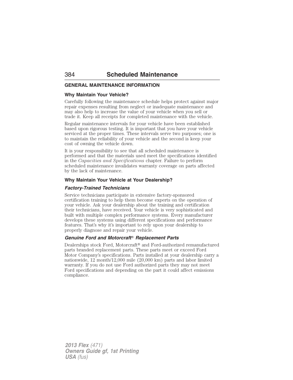 Scheduled maintenance, General maintenance information, Why maintain your vehicle | Why maintain your vehicle at your dealership, Factory-trained technicians, Genuine ford and motorcraft? replacement parts, 384 scheduled maintenance | FORD 2013 Flex v.1 User Manual | Page 384 / 558