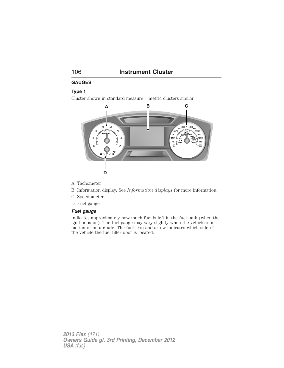 Instrument cluster, Gauges, Type 1 | Fuel gauge, 106 instrument cluster | FORD 2013 Flex v.3 User Manual | Page 107 / 547