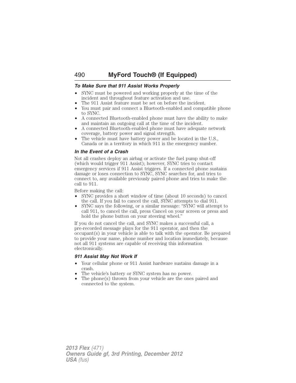 To make sure that 911 assist works properly, In the event of a crash, 911 assist may not work if | 490 myford touch® (if equipped) | FORD 2013 Flex v.3 User Manual | Page 491 / 547