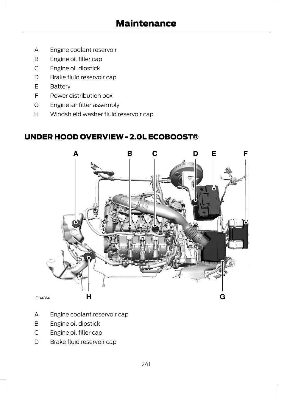 Under hood overview, Under hood overview - 2.0l, Ecoboost | Maintenance, Under hood overview - 2.0l ecoboost | FORD 2013 Fusion v.1 User Manual | Page 243 / 449