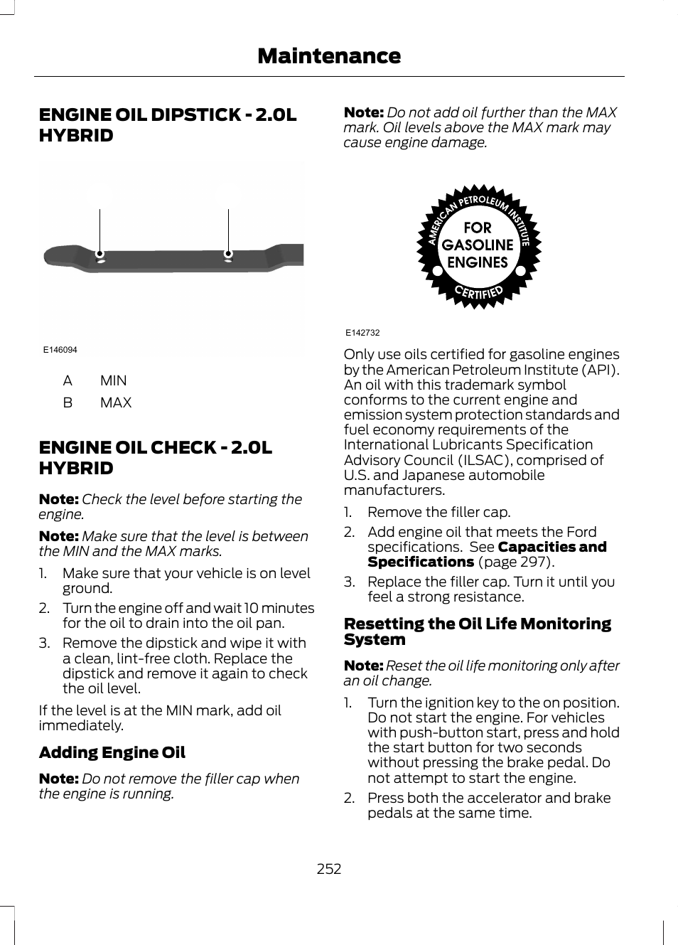 Engine oil dipstick, Engine oil check, See engine oil | Maintenance, Engine oil dipstick - 2.0l hybrid a b, Engine oil check - 2.0l hybrid | FORD 2013 Fusion Hybrid v.1 User Manual | Page 254 / 461