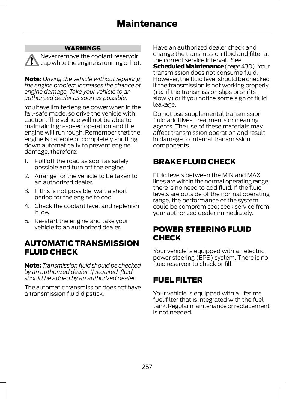 Automatic transmission fluid check, Brake fluid check, Power steering fluid check | Fuel filter, Automatic transmission fluid, Check, See brake fluid check, Maintenance | FORD 2013 Fusion Hybrid v.1 User Manual | Page 259 / 461