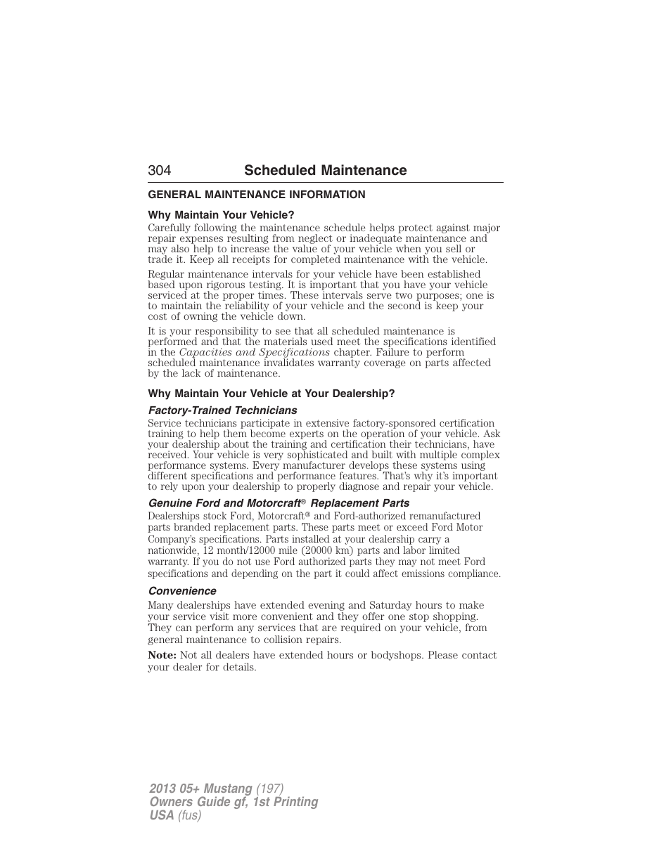 Scheduled maintenance, General maintenance information, Why maintain your vehicle | Why maintain your vehicle at your dealership, Factory-trained technicians, Genuine ford and motorcraft? replacement parts, Convenience, 304 scheduled maintenance | FORD 2013 Mustang v.1 User Manual | Page 304 / 437