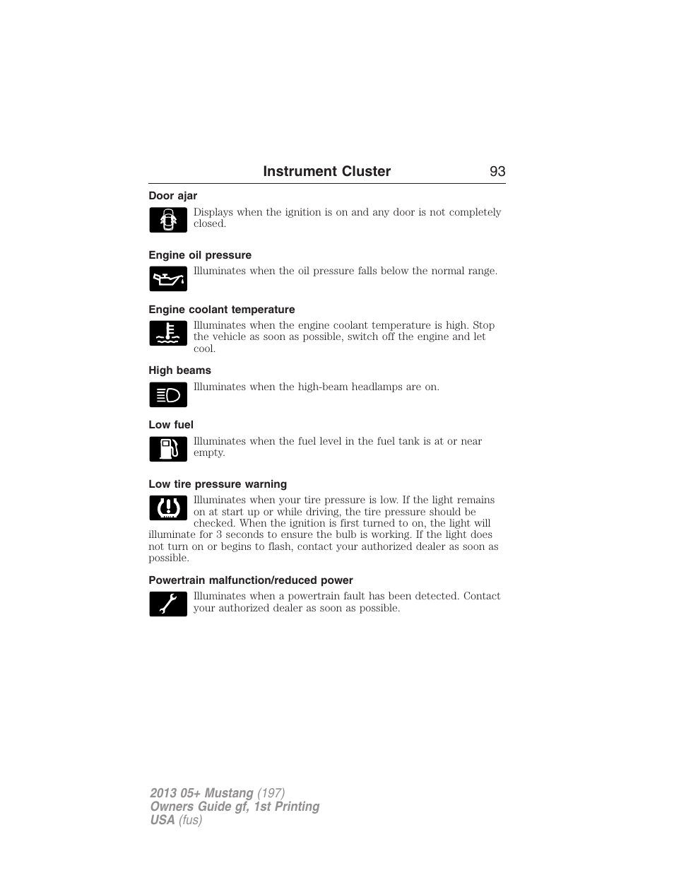 Door ajar, Engine oil pressure, Engine coolant temperature | High beams, Low fuel, Low tire pressure warning, Powertrain malfunction/reduced power, Instrument cluster 93 | FORD 2013 Mustang v.1 User Manual | Page 93 / 437