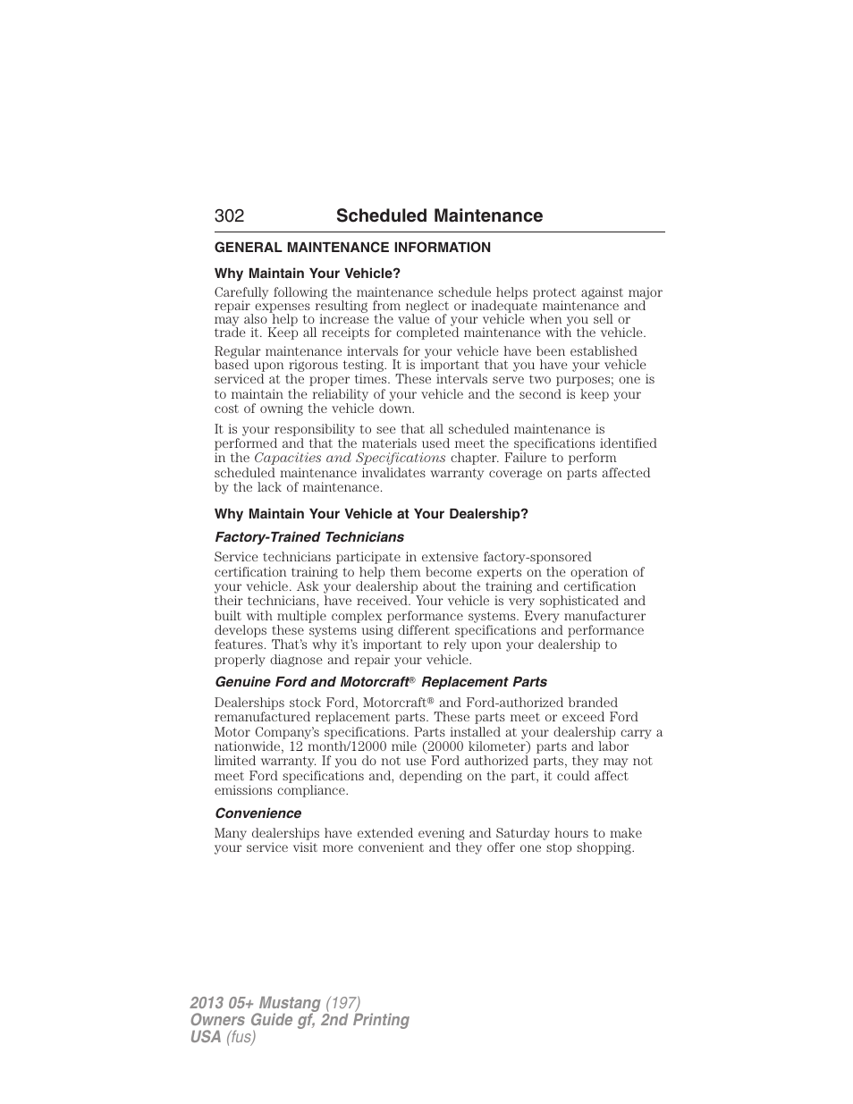 Scheduled maintenance, General maintenance information, Why maintain your vehicle | Why maintain your vehicle at your dealership, Factory-trained technicians, Genuine ford and motorcraft? replacement parts, Convenience, 302 scheduled maintenance | FORD 2013 Mustang v.2 User Manual | Page 302 / 427