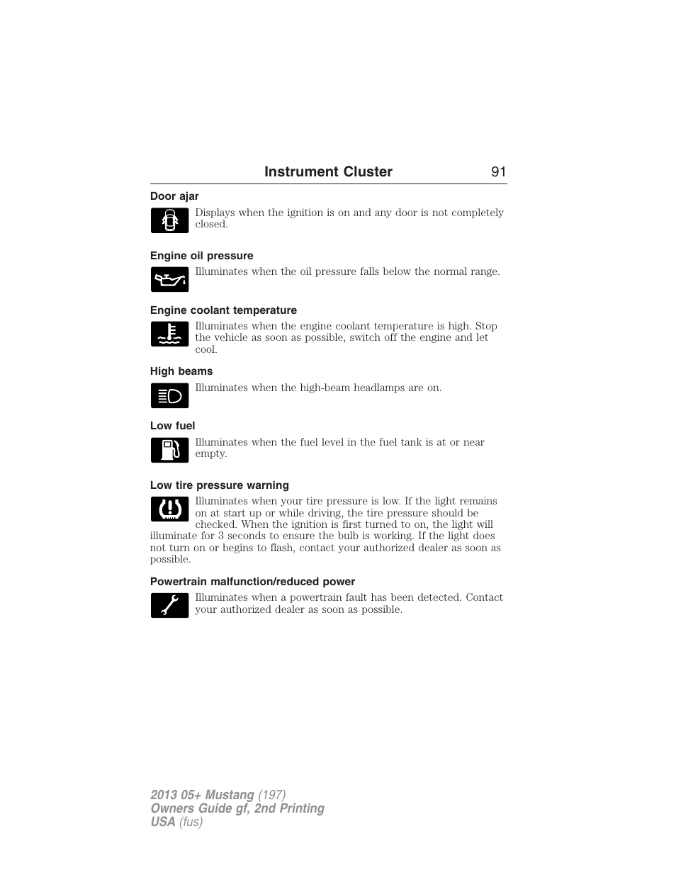 Door ajar, Engine oil pressure, Engine coolant temperature | High beams, Low fuel, Low tire pressure warning, Powertrain malfunction/reduced power, Instrument cluster 91 | FORD 2013 Mustang v.2 User Manual | Page 91 / 427