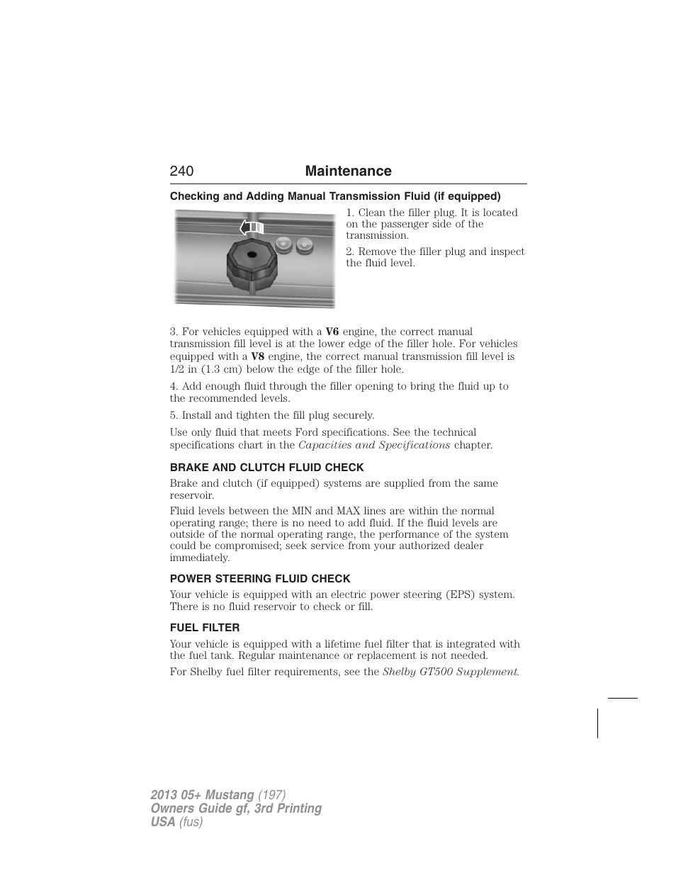 Brake and clutch fluid check, Power steering fluid check, Fuel filter | Brake fluid check, 240 maintenance | FORD 2013 Mustang v.3 User Manual | Page 241 / 447