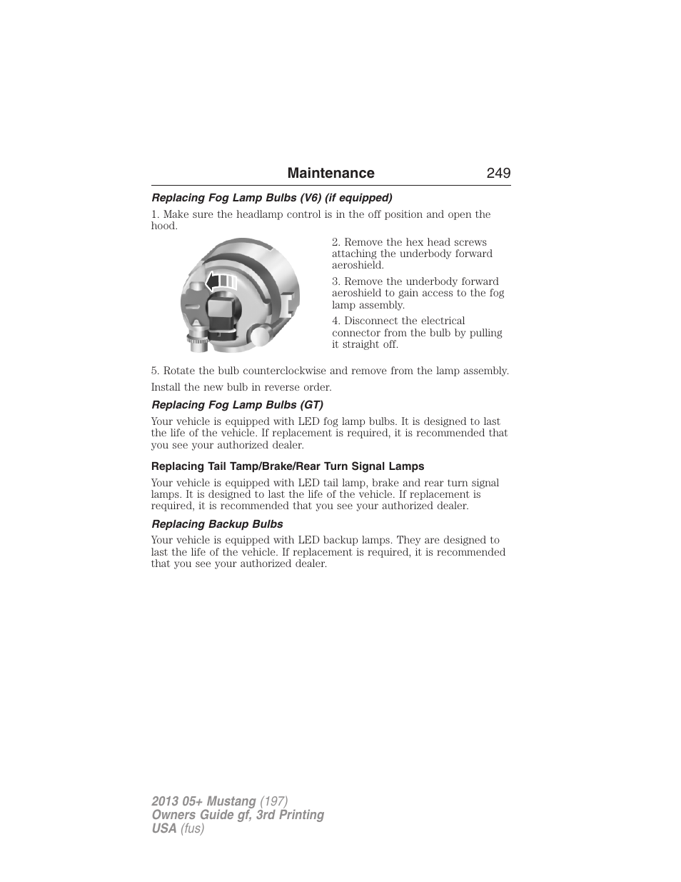 Replacing fog lamp bulbs (v6) (if equipped), Replacing fog lamp bulbs (gt), Replacing tail tamp/brake/rear turn signal lamps | Replacing backup bulbs, Maintenance 249 | FORD 2013 Mustang v.3 User Manual | Page 250 / 447