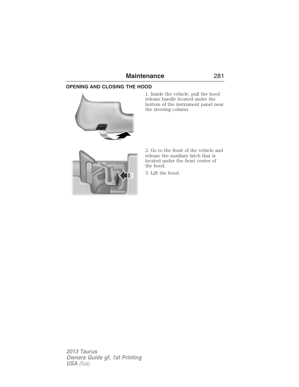Opening and closing the hood | FORD 2013 Taurus v.1 User Manual | Page 281 / 541