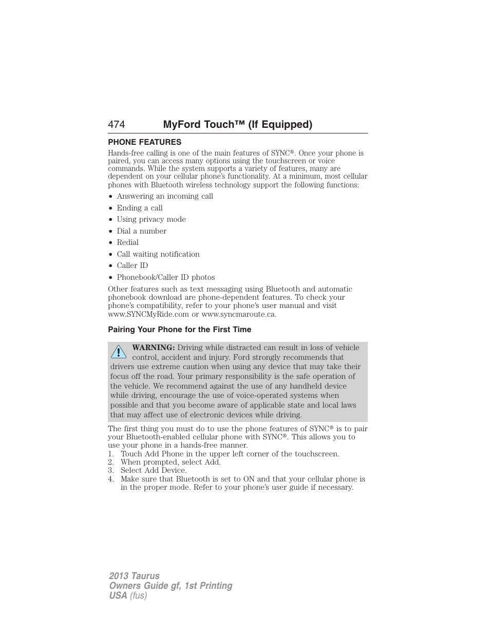 Phone features, Pairing your phone for the first time, 474 myford touch™ (if equipped) | FORD 2013 Taurus v.1 User Manual | Page 474 / 541