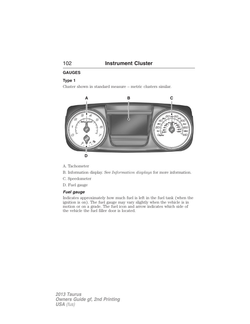 Instrument cluster, Gauges, Type 1 | Fuel gauge, 102 instrument cluster | FORD 2013 Taurus v.2 User Manual | Page 102 / 541