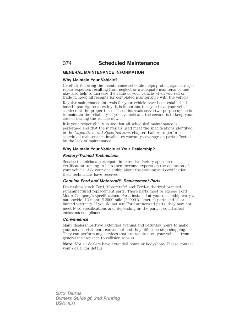 Scheduled maintenance, General maintenance information, Why maintain your vehicle | Why maintain your vehicle at your dealership, Factory-trained technicians, Genuine ford and motorcraft? replacement parts, Convenience, 374 scheduled maintenance | FORD 2013 Taurus v.2 User Manual | Page 374 / 541