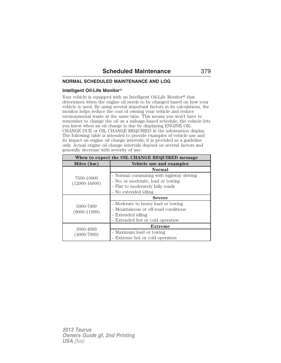 Normal scheduled maintenance and log, Intelligent oil-life monitor, Scheduled maintenance 379 | FORD 2013 Taurus v.2 User Manual | Page 379 / 541