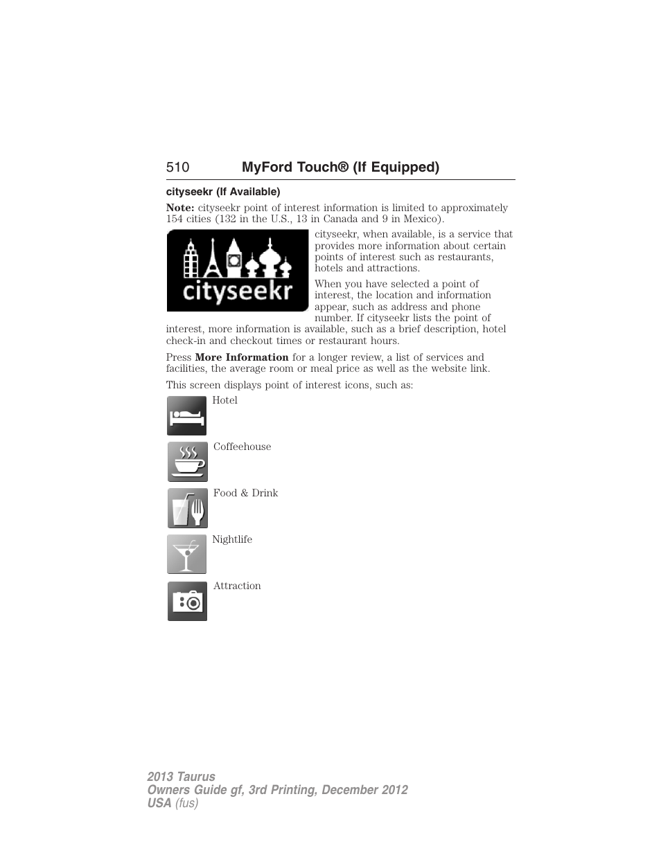 Cityseekr (if available), 510 myford touch® (if equipped) | FORD 2013 Taurus v.3 User Manual | Page 511 / 547