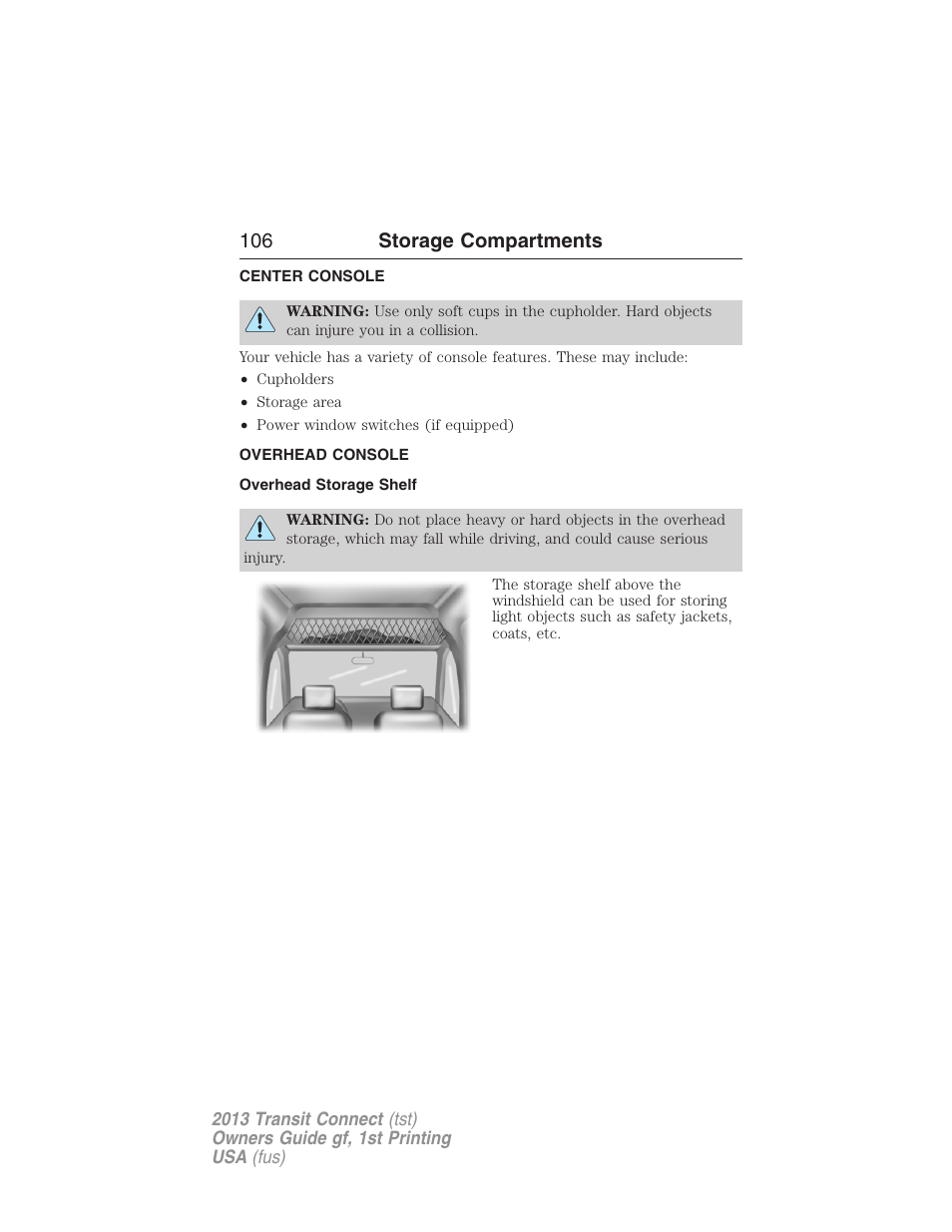 Storage compartments, Center console, Overhead console | Overhead storage shelf, 106 storage compartments | FORD 2013 Transit Connect v.1 User Manual | Page 107 / 317