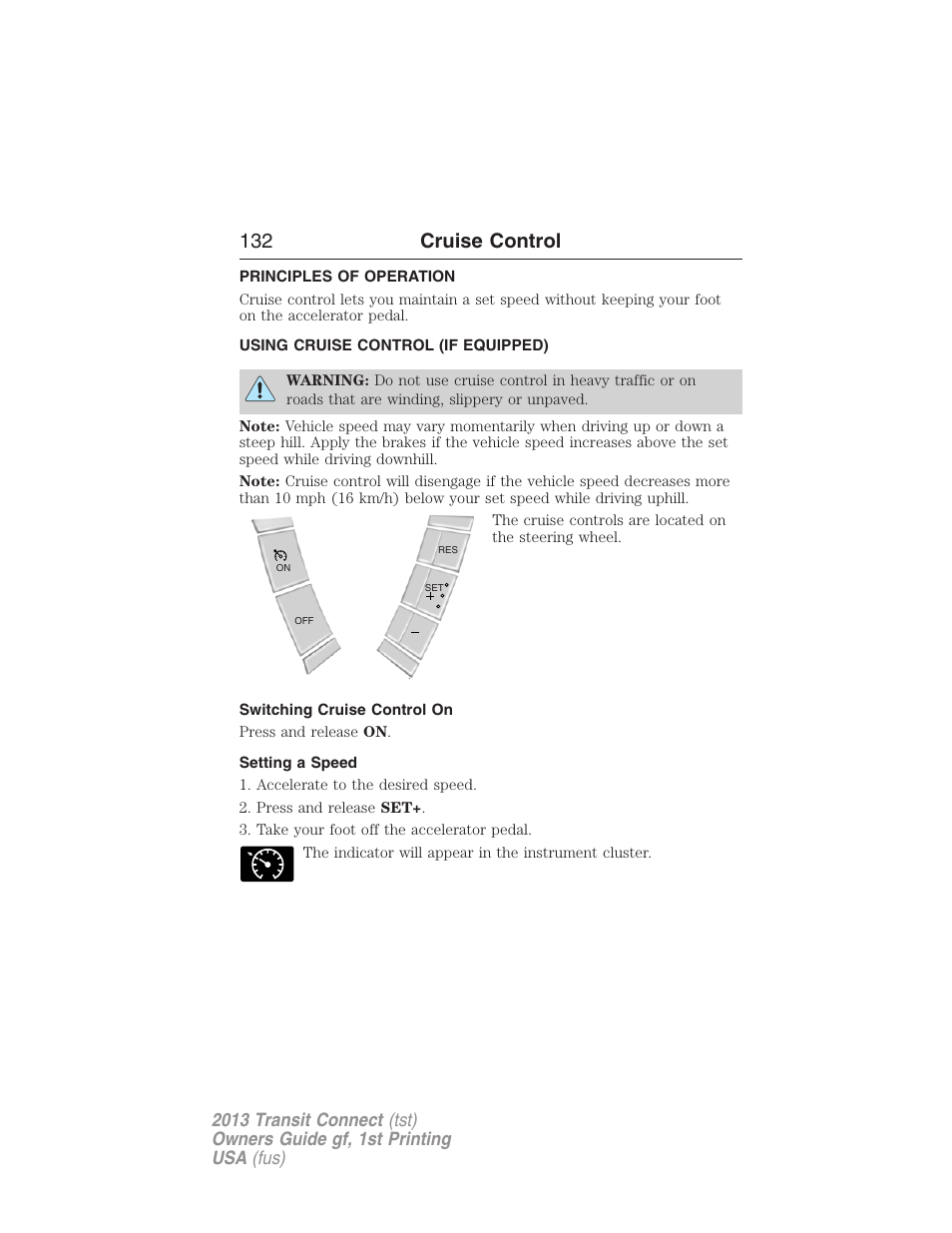 Cruise control, Principles of operation, Using cruise control (if equipped) | Switching cruise control on, Setting a speed, 132 cruise control | FORD 2013 Transit Connect v.1 User Manual | Page 133 / 317
