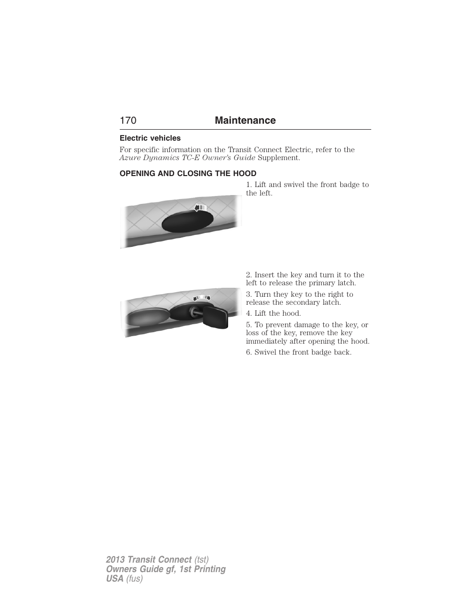 Electric vehicles, Opening and closing the hood, 170 maintenance | FORD 2013 Transit Connect v.1 User Manual | Page 171 / 317