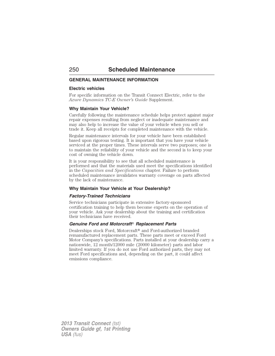 Scheduled maintenance, General maintenance information, Electric vehicles | Why maintain your vehicle, Why maintain your vehicle at your dealership, Factory-trained technicians, Genuine ford and motorcraft? replacement parts, 250 scheduled maintenance | FORD 2013 Transit Connect v.1 User Manual | Page 251 / 317