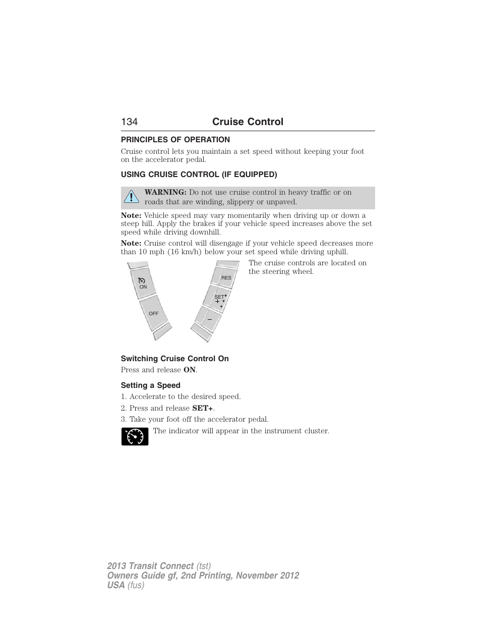 Cruise control, Principles of operation, Using cruise control (if equipped) | Switching cruise control on, Setting a speed, 134 cruise control | FORD 2013 Transit Connect v.2 User Manual | Page 135 / 321