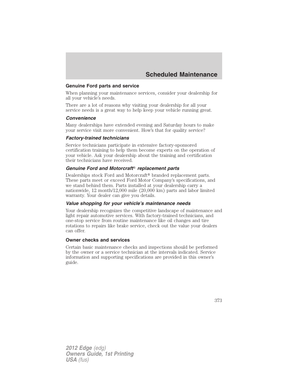 Genuine ford parts and service, Convenience, Factory-trained technicians | Genuine ford and motorcraft? replacement parts, Owner checks and services, Scheduled maintenance | FORD 2012 Edge User Manual | Page 373 / 396