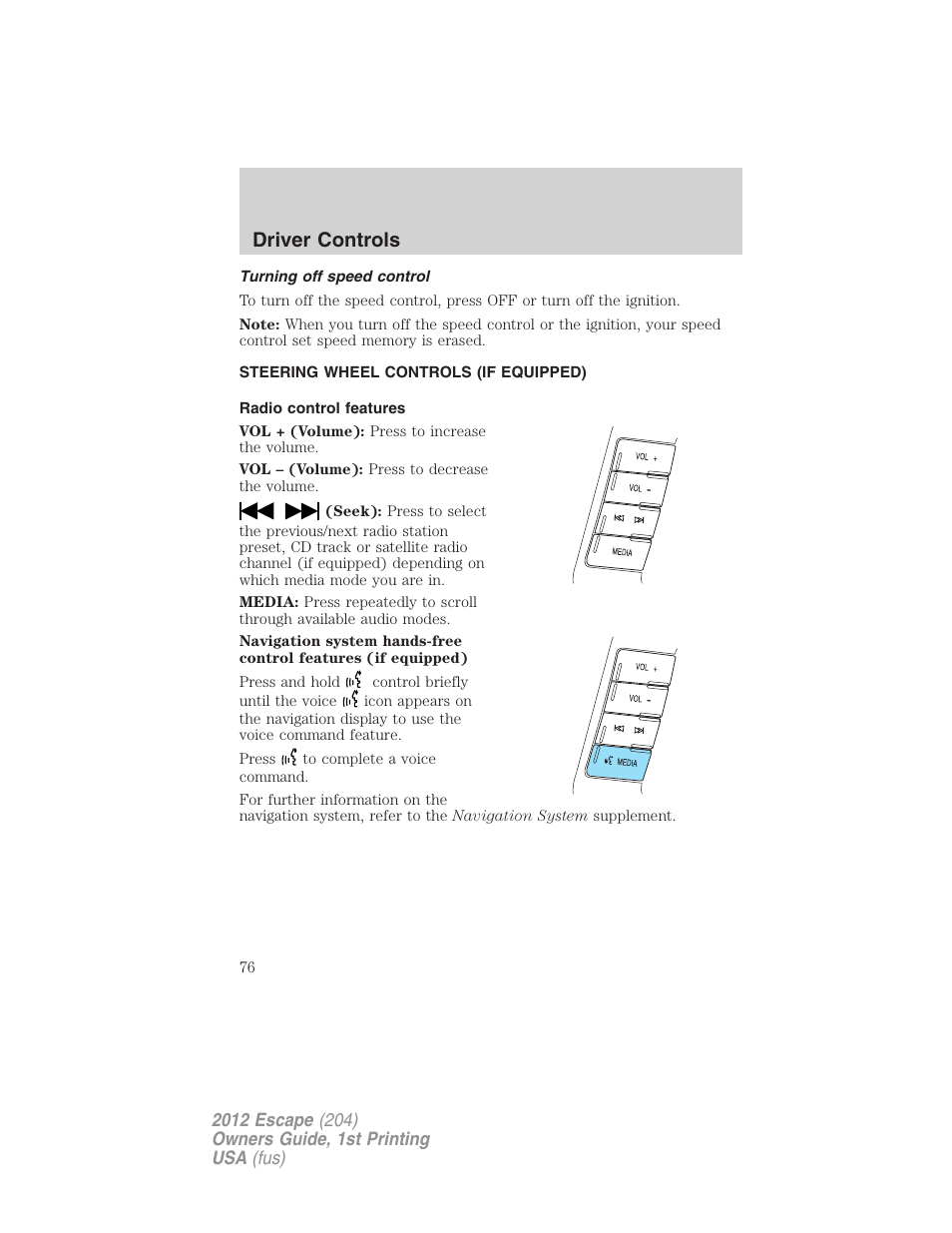 Turning off speed control, Steering wheel controls (if equipped), Radio control features | Driver controls | FORD 2012 Escape v.1 User Manual | Page 76 / 361