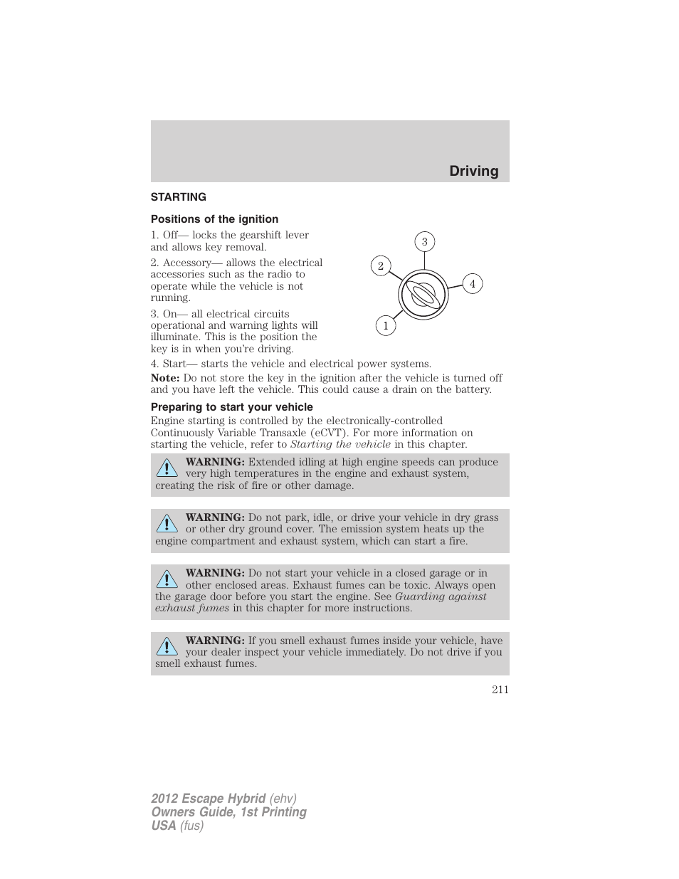 Driving, Starting, Positions of the ignition | Preparing to start your vehicle | FORD 2012 Escape Hybrid User Manual | Page 211 / 358