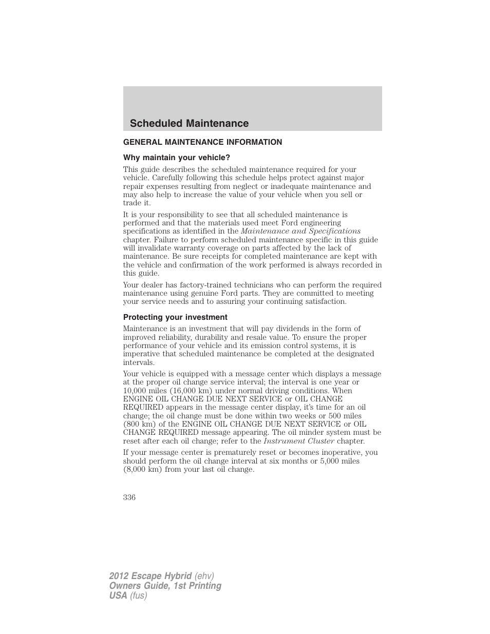 Scheduled maintenance, General maintenance information, Why maintain your vehicle | Protecting your investment | FORD 2012 Escape Hybrid User Manual | Page 336 / 358