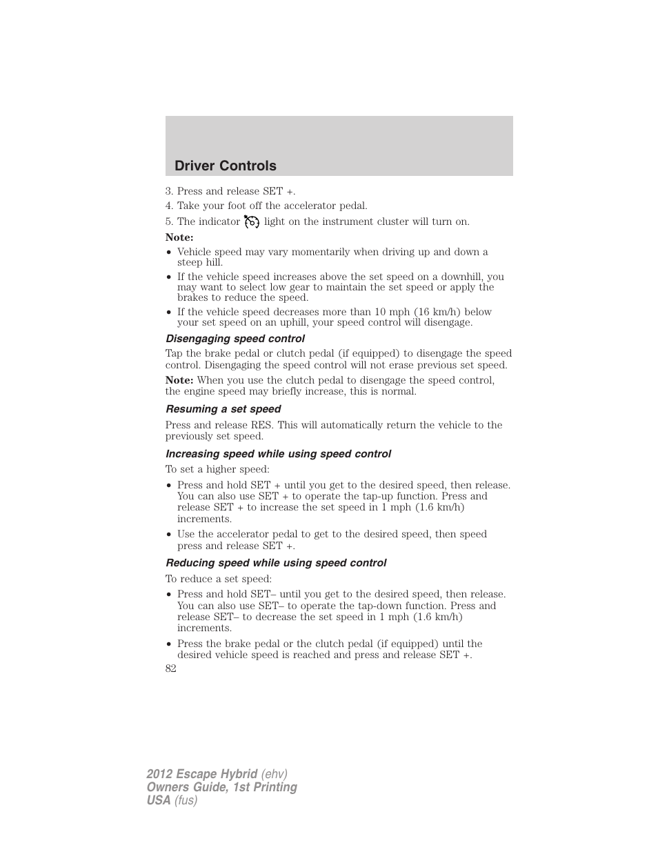 Disengaging speed control, Resuming a set speed, Increasing speed while using speed control | Reducing speed while using speed control, Driver controls | FORD 2012 Escape Hybrid User Manual | Page 82 / 358