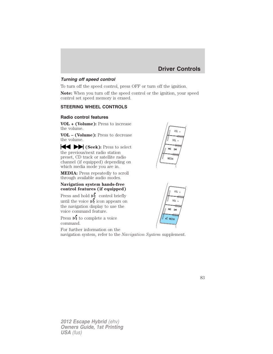 Turning off speed control, Steering wheel controls, Radio control features | Driver controls | FORD 2012 Escape Hybrid User Manual | Page 83 / 358