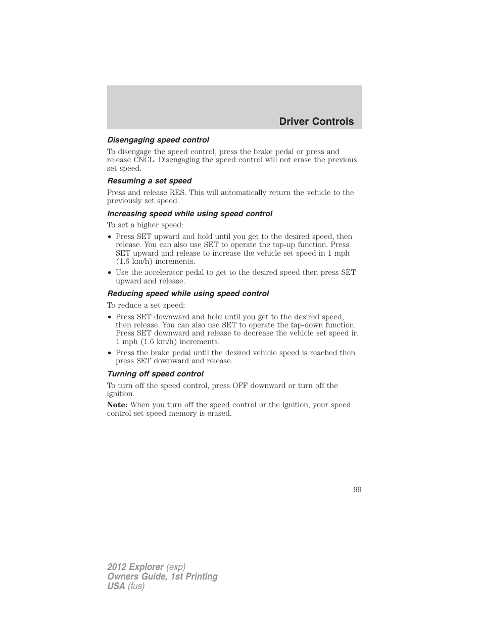 Disengaging speed control, Resuming a set speed, Increasing speed while using speed control | Reducing speed while using speed control, Turning off speed control, Driver controls | FORD 2012 Explorer v.1 User Manual | Page 99 / 439