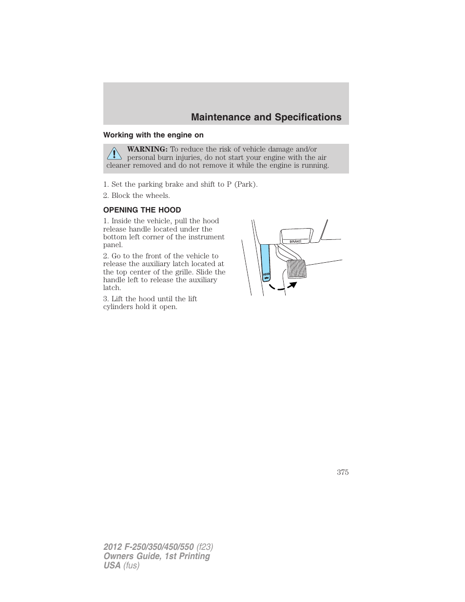 Working with the engine on, Opening the hood, Maintenance and specifications | FORD 2012 F-550 v.1 User Manual | Page 375 / 454