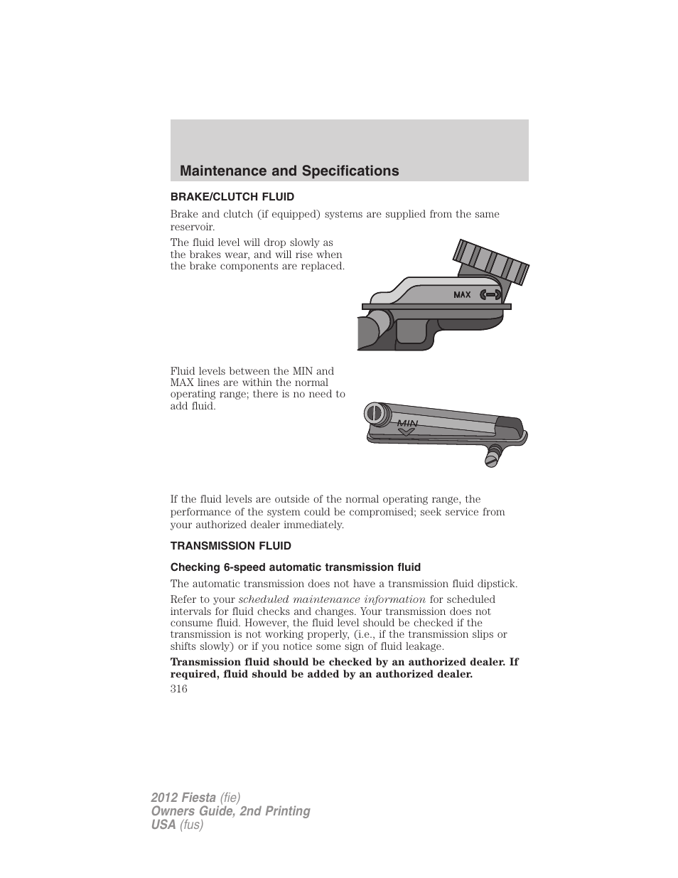 Brake/clutch fluid, Transmission fluid, Checking 6-speed automatic transmission fluid | Maintenance and specifications | FORD 2012 Fiesta v.2 User Manual | Page 316 / 356